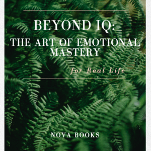 BEYOND IQ: THE ART OF EMOTIONAL MASTERY
